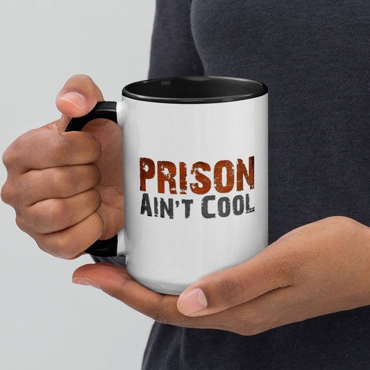 Prison Ain't Cool Printed Mug with Color Inside